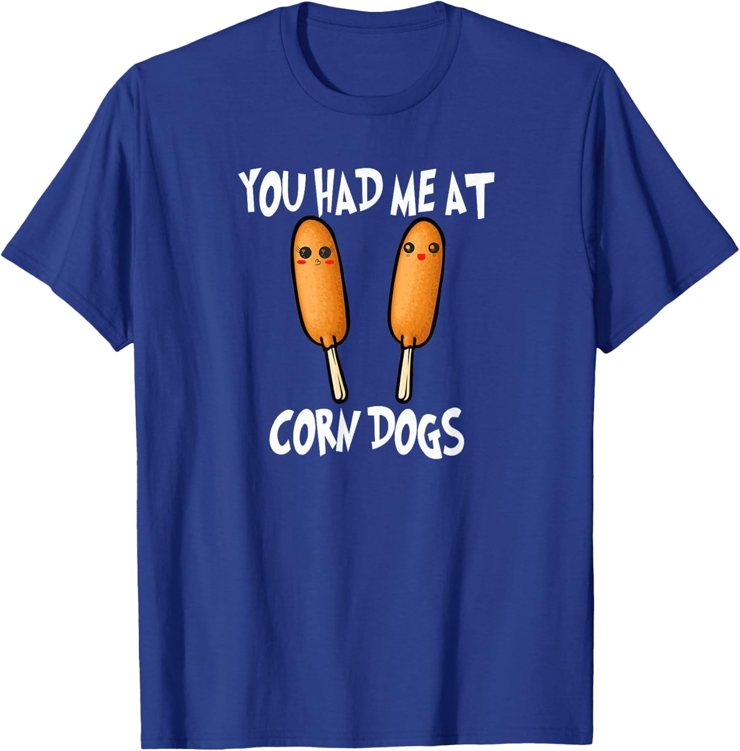 You Had Me At Corn Dog Funny Pronto Pup Food T-Shirt - T-Shirt | Royal
