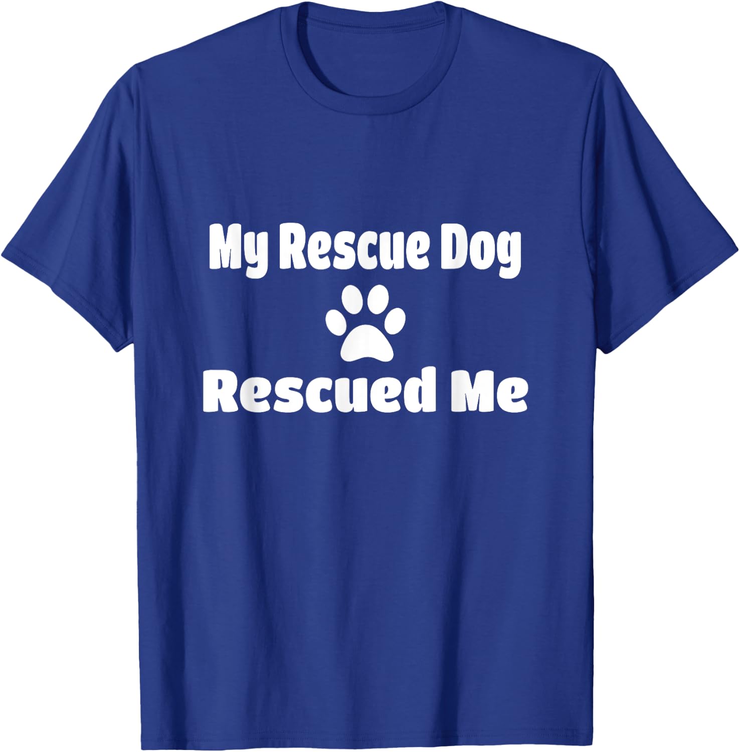 My Rescue Dog Rescued Me Paw Print T-Shirt - T-Shirt | Royal