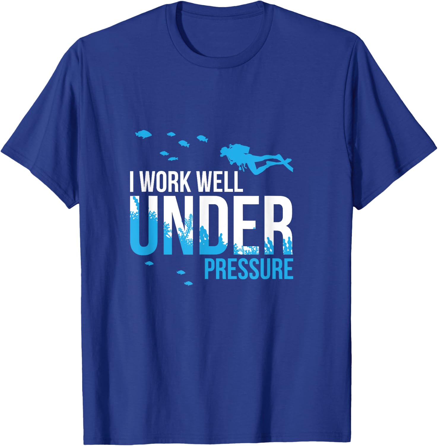 I Work Well Under Pressure I Diving Snorkelling T-Shirt - T-Shirt | Royal