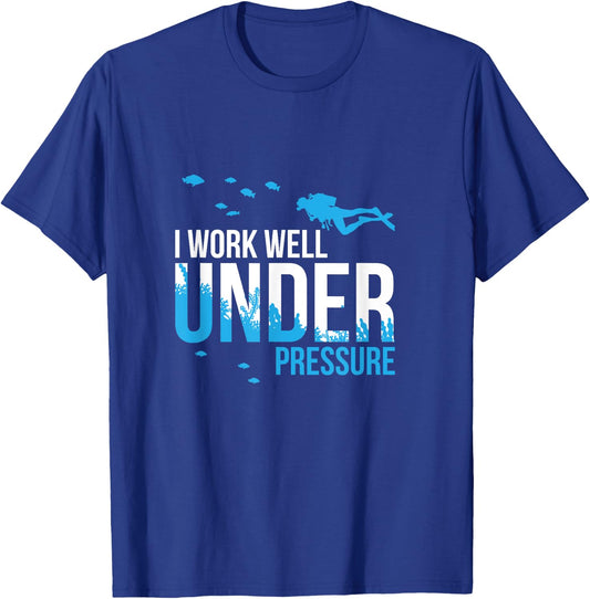 I Work Well Under Pressure I Diving Snorkelling T-Shirt - T-Shirt | Royal