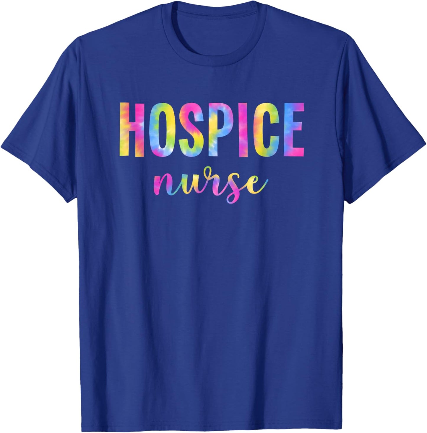 Tie Dye Hospice Nurse For Nursing Student Hospice Nurse T-Shirt - T-Shirt | Royal