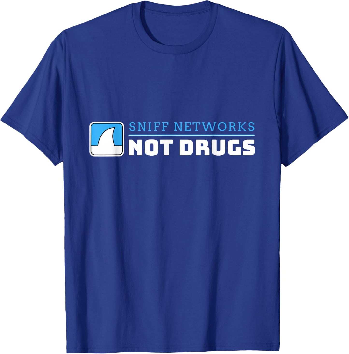 Funny Cybersecurity Sniff Networks Not Drugs Hacker T-Shirt - T-Shirt | Royal