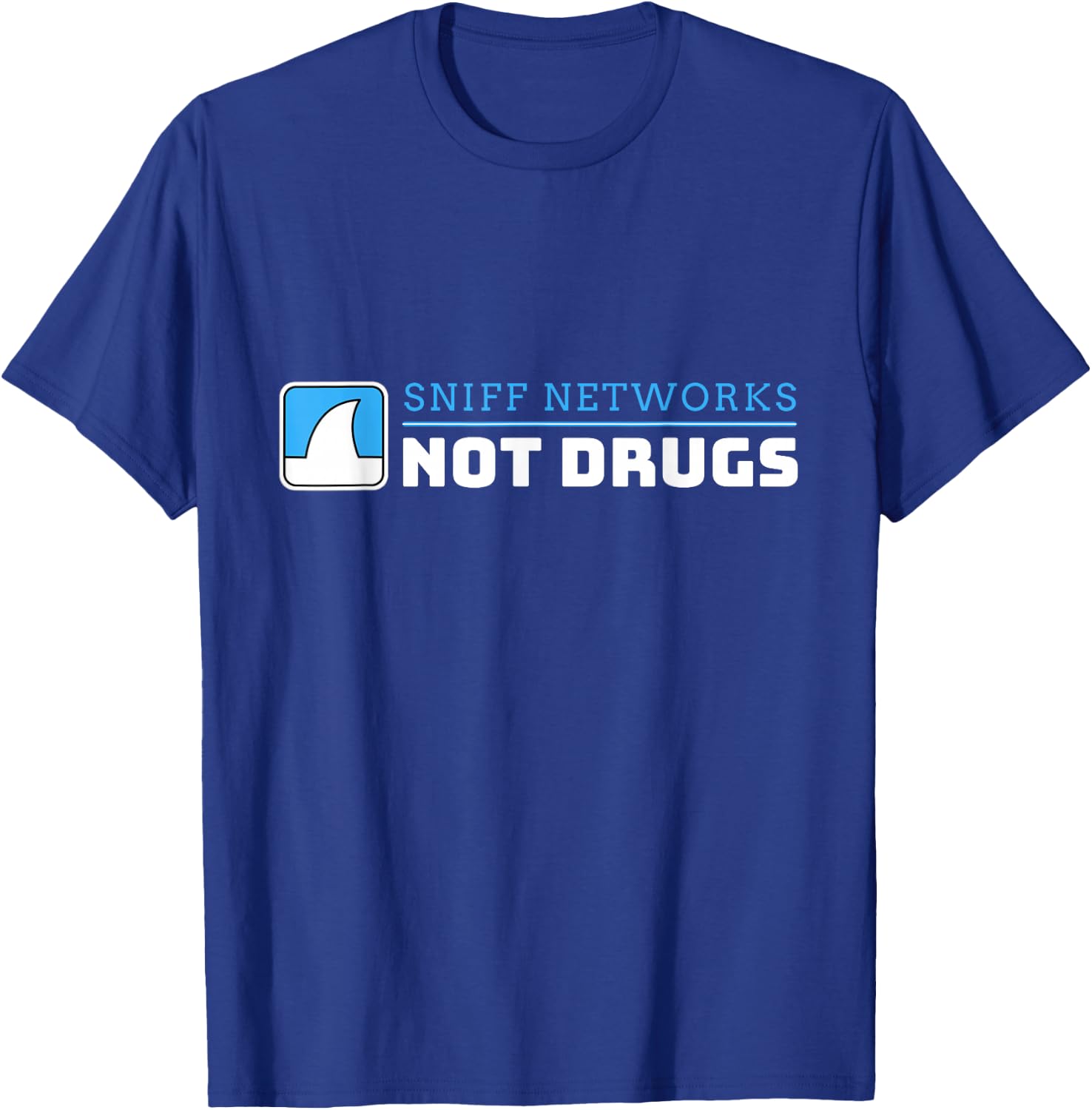 Funny Cybersecurity Sniff Networks Not Drugs Hacker T-Shirt - T-Shirt | Royal