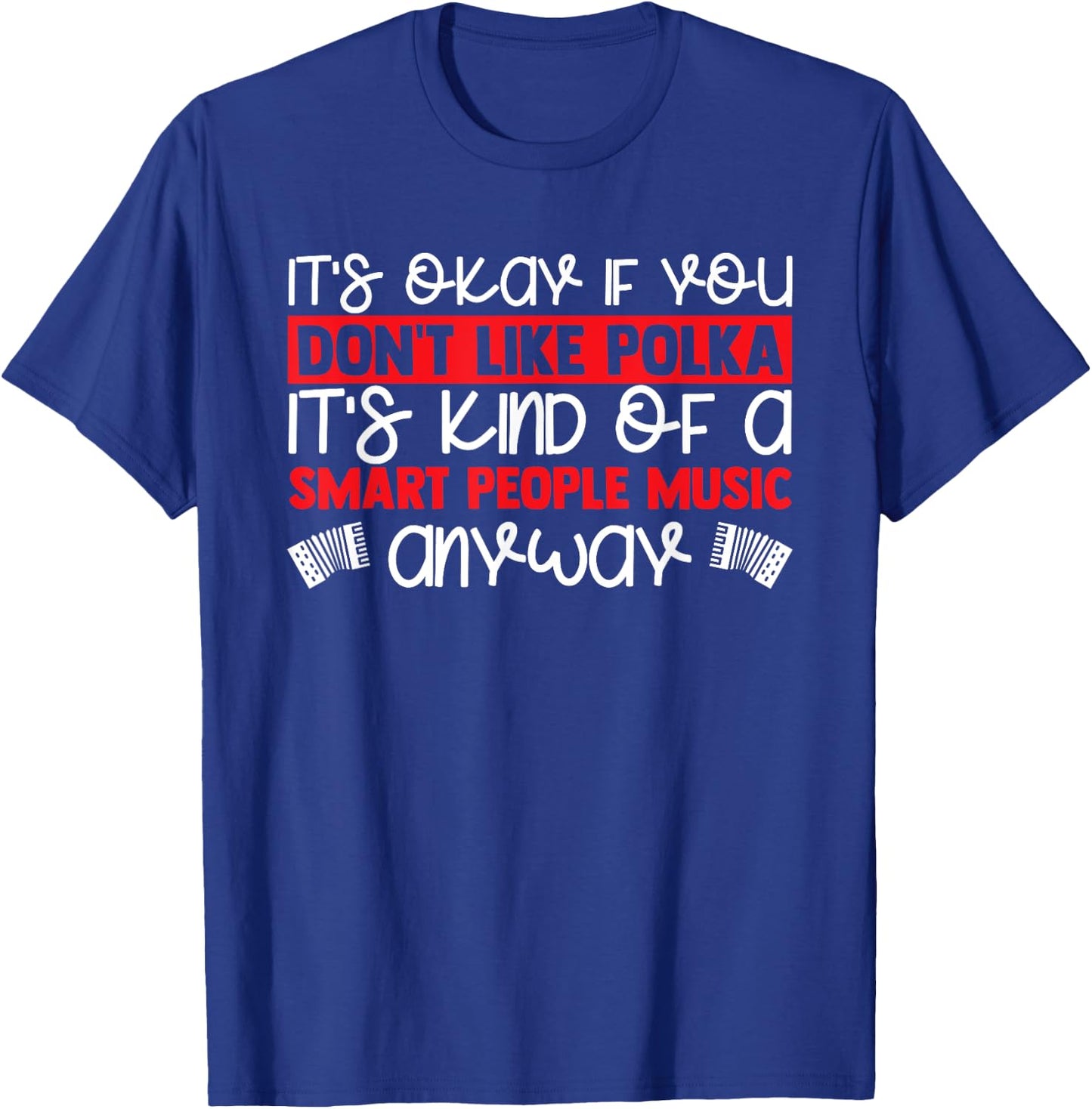 Polka Lover Accordion Player Accordionist Funny Polka Music T-Shirt - T-Shirt | Royal
