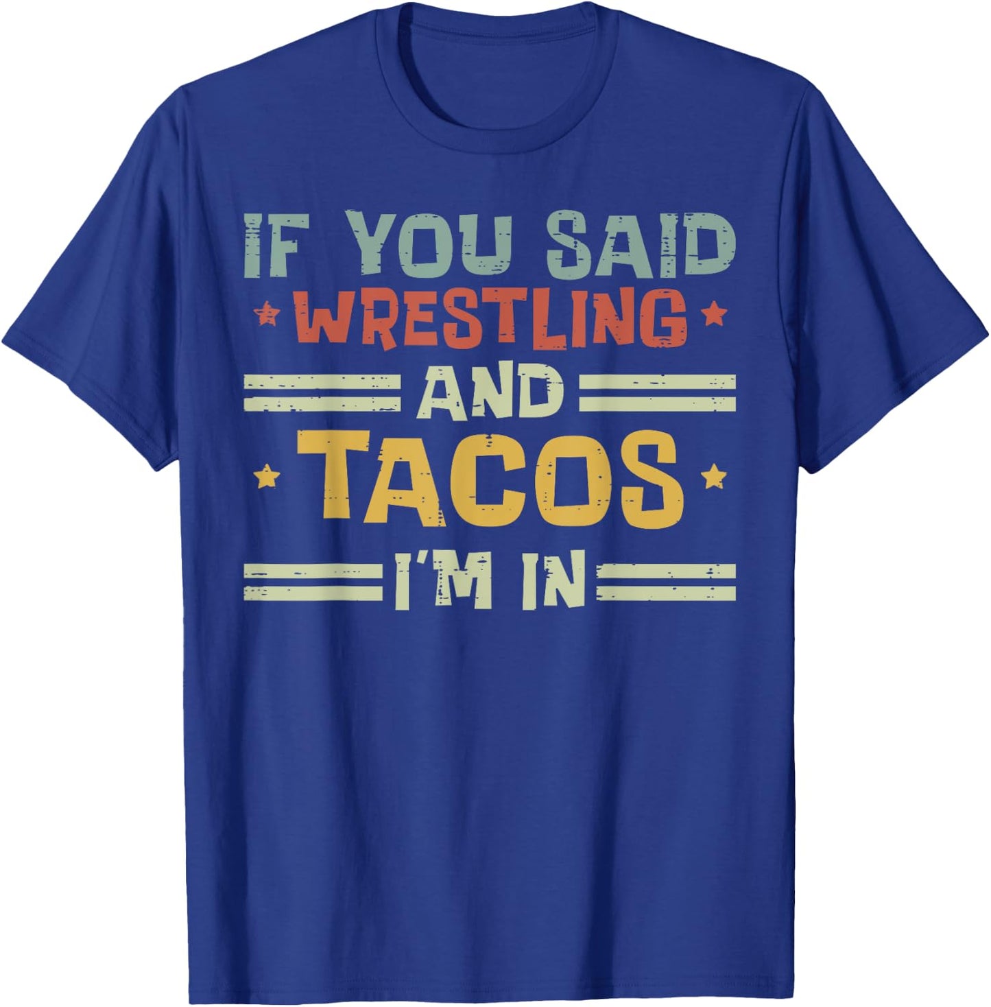 Wrestling And Tacos Im In Funny Wrestler Food Men Women Kids T-Shirt - T-Shirt | Royal
