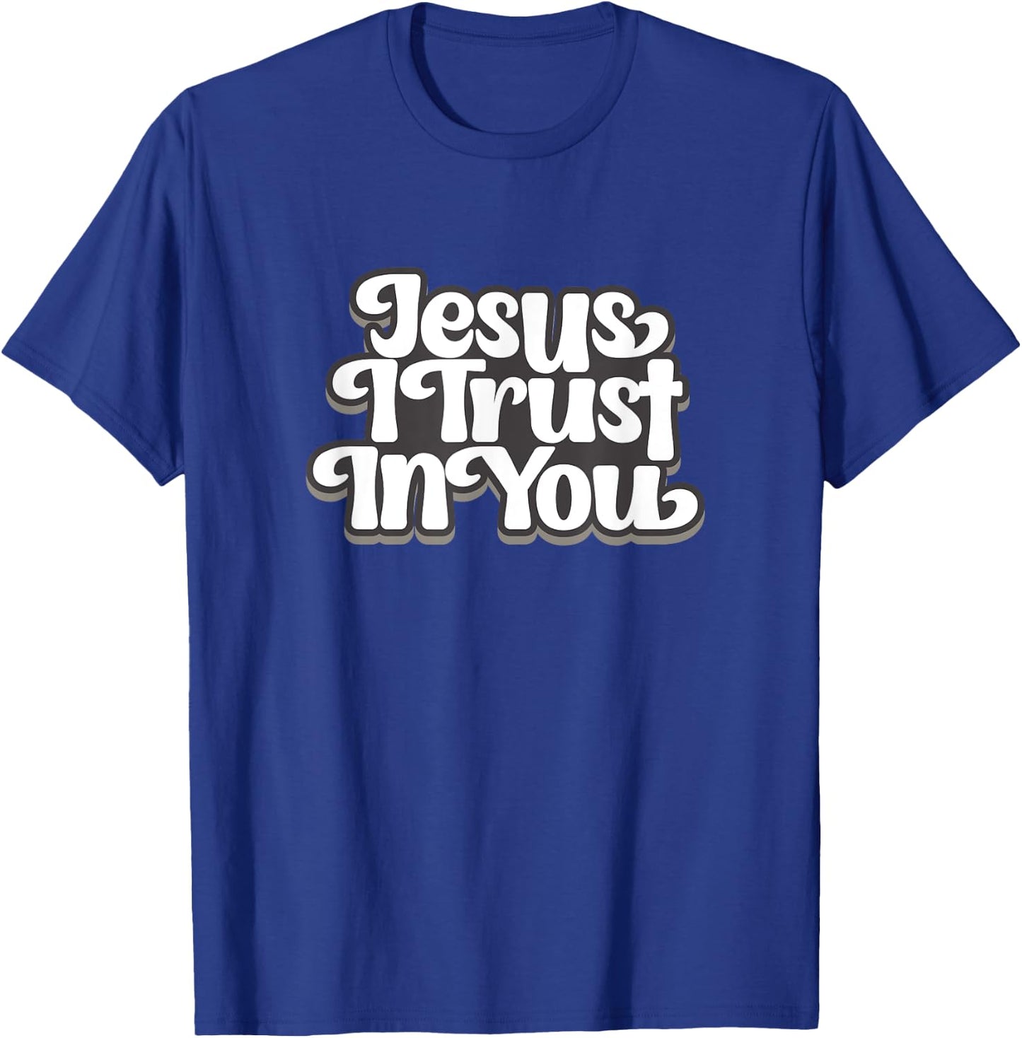 Jesus I trust In You T-Shirt - T-Shirt | Royal