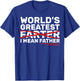 World's Greatest Farter I Mean Father Fathers Day T-Shirt - T-Shirt | Royal