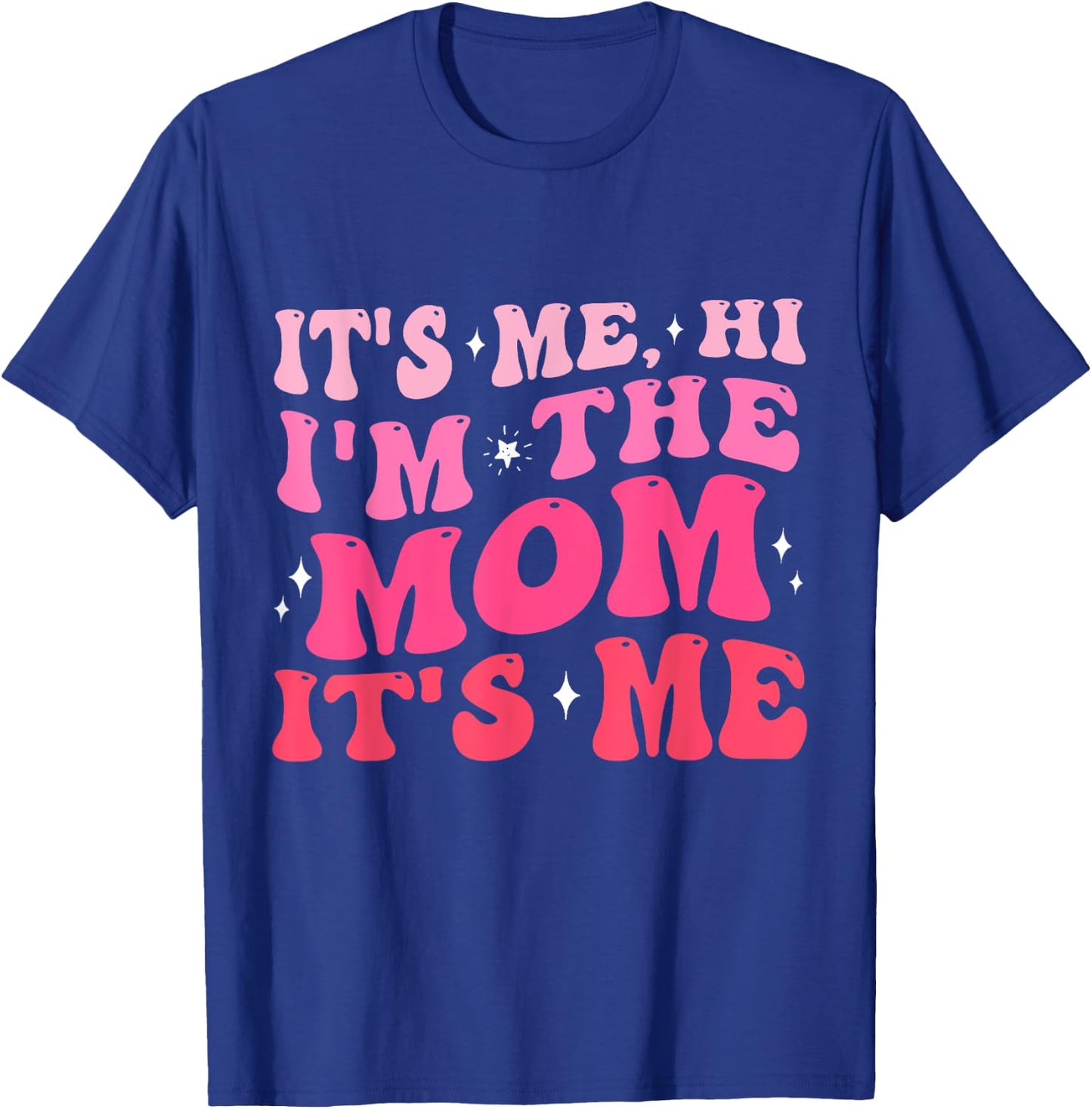 It's Me Hi I'm The Mom It's Me Funny Mom Gifts T-Shirt - T-Shirt | Royal