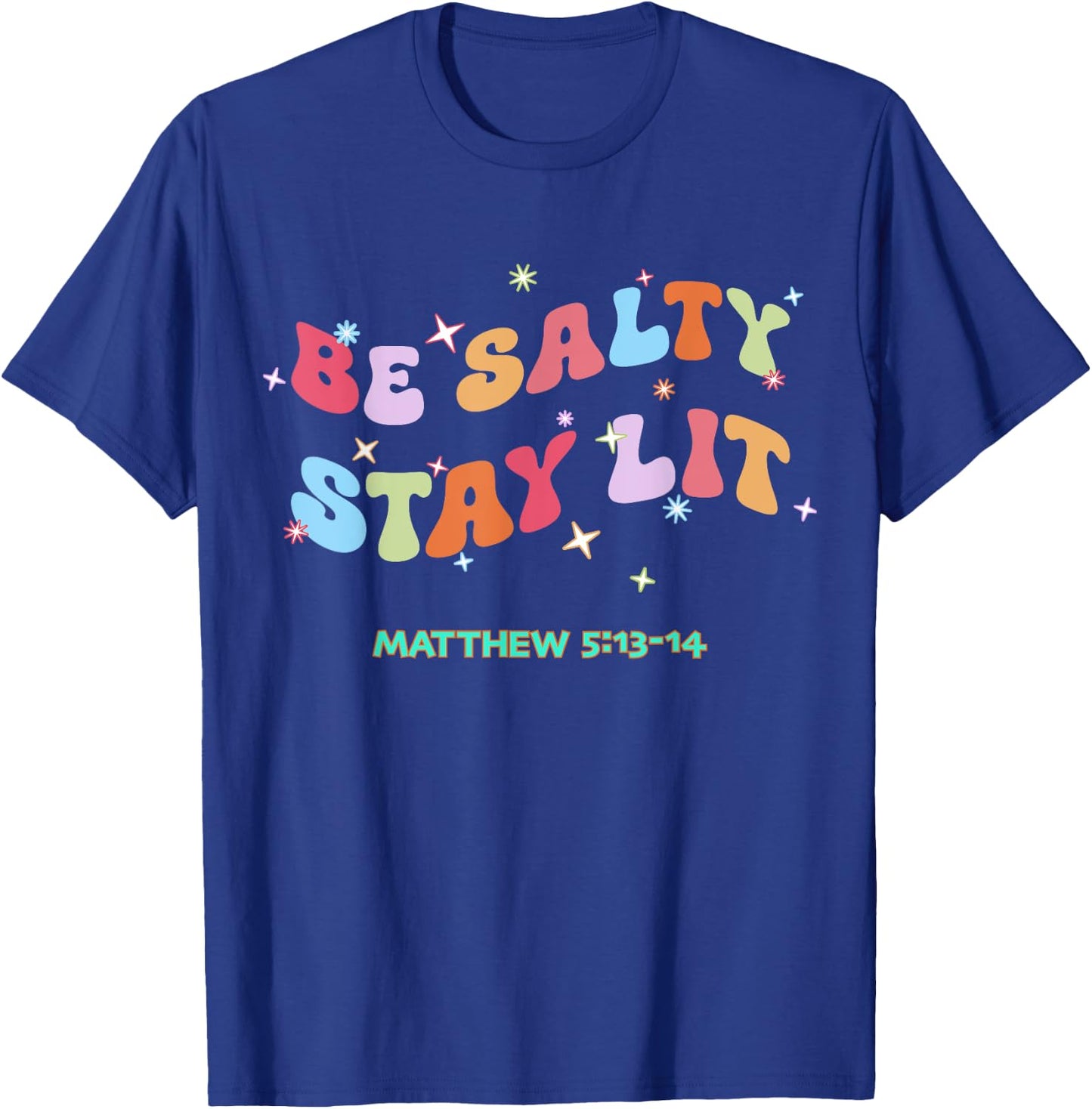 Christian Be Salty Stay Lit Salt of Earth Light of World God T-Shirt - T-Shirt | Royal