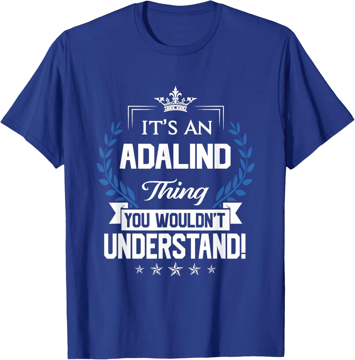 Adalind Name - Adalind Thing Name You Wouldn't Understand T-Shirt - T-Shirt | Royal