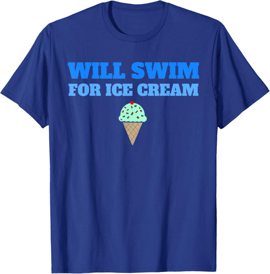 Funny Will Swim For Ice Cream Swimmers Dessert T-Shirt - T-Shirt | Royal