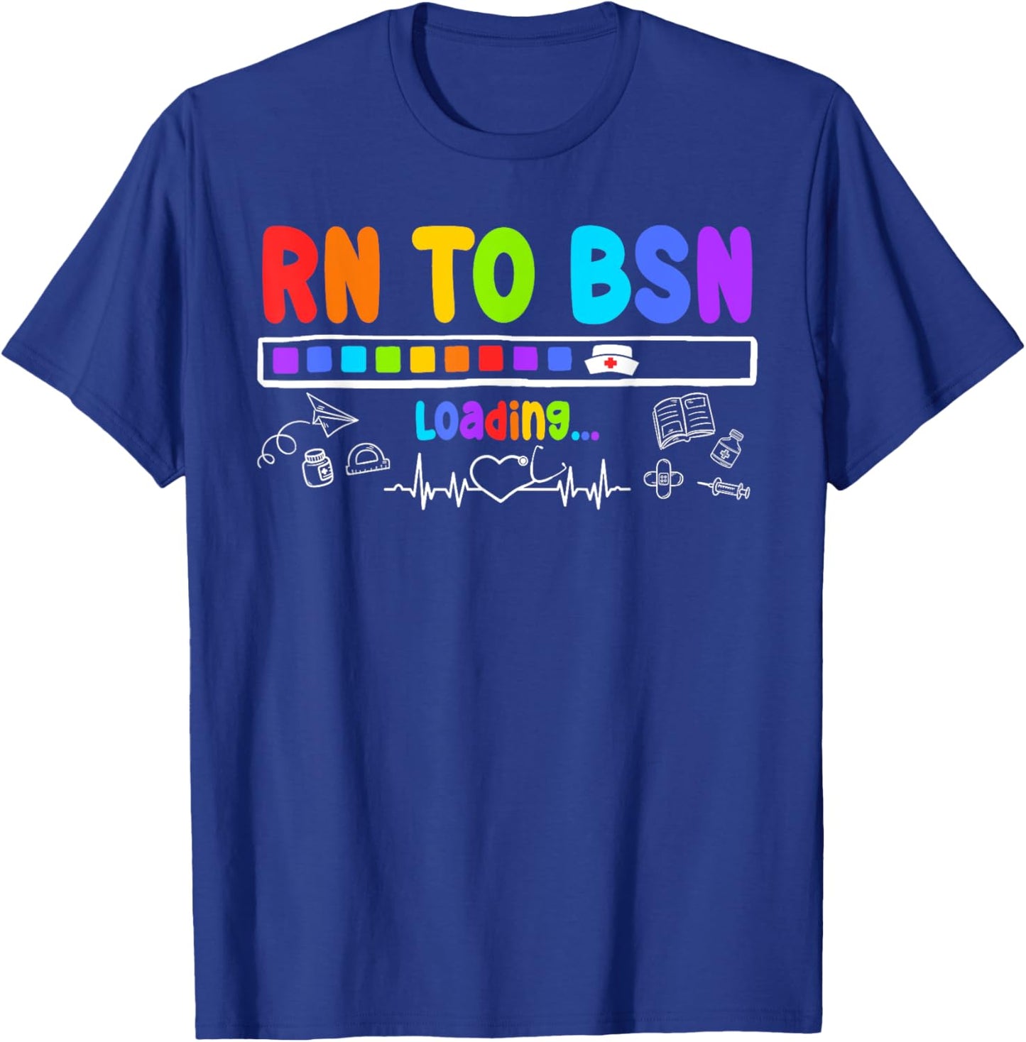 RN TO BSN Loading Motivational Future BSNs T-Shirt - T-Shirt | Royal