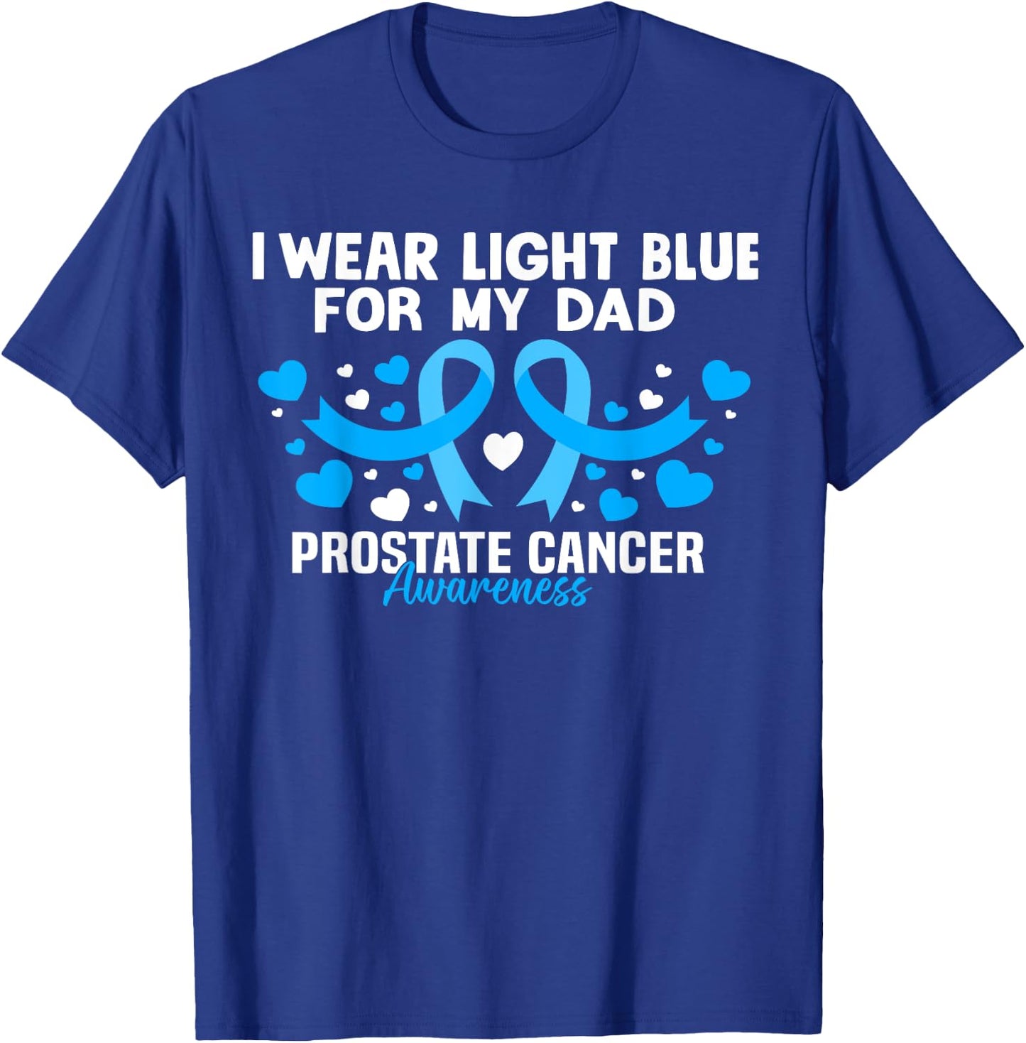 I wear Light Blue For My Dad Prostate cancer awareness T-Shirt - T-Shirt | Royal