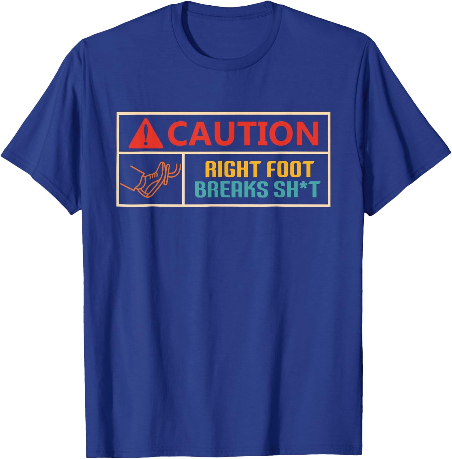 Caution Right Foot Breaks Sht Vintage Design T-Shirt - T-Shirt | Royal