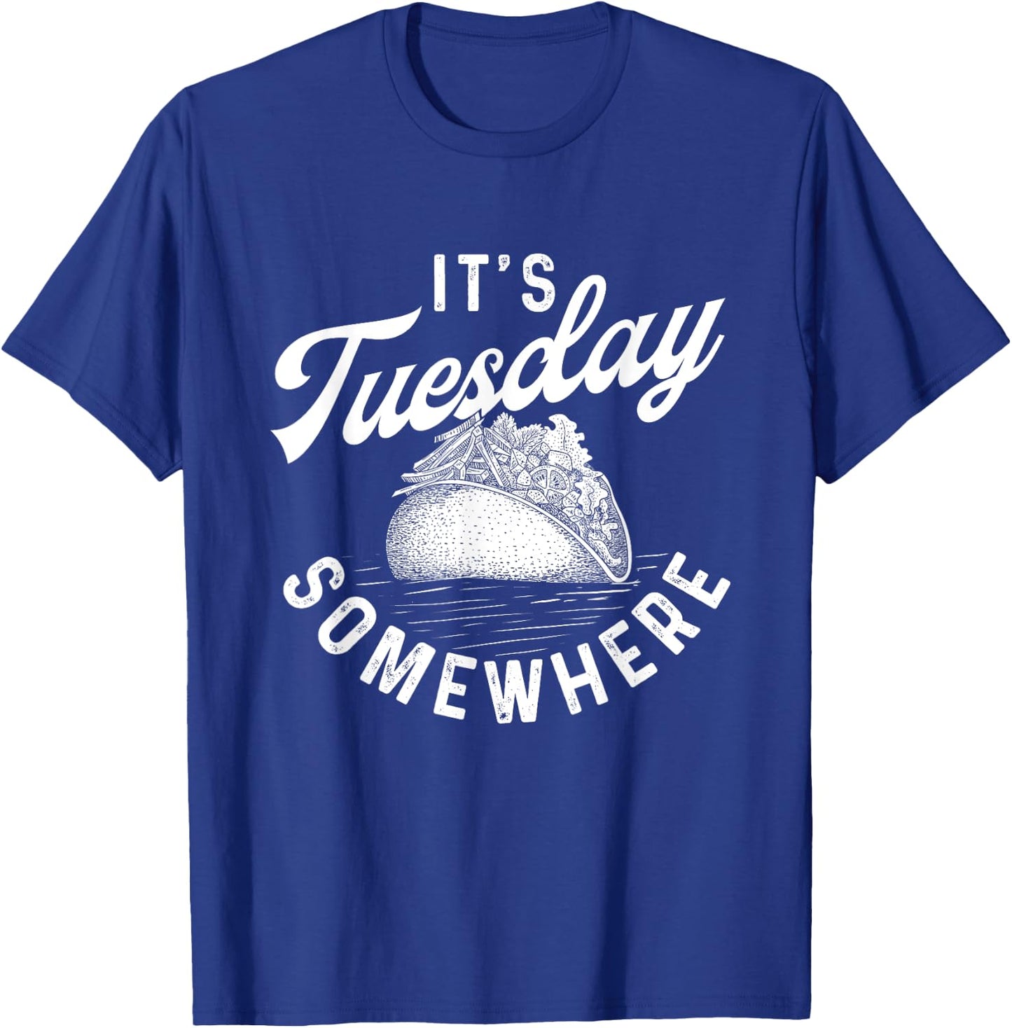 It's Tuesday Somewhere - Taco Lover Mexican Food T-Shirt - T-Shirt | Royal