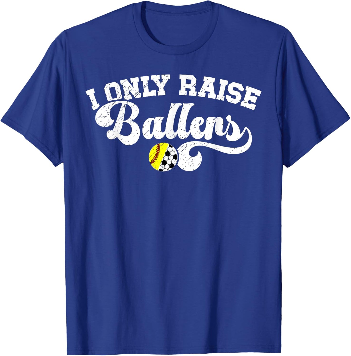 I Only Raise Ballers Soccer Softball Mom T-Shirt - T-Shirt | Royal