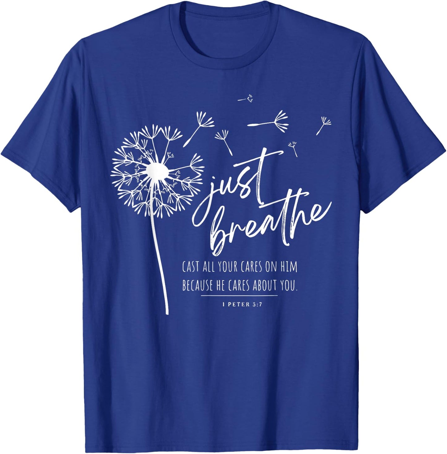 Just Breathe Cast All Your Cares On Him Because He Cares T-Shirt - T-Shirt | Royal