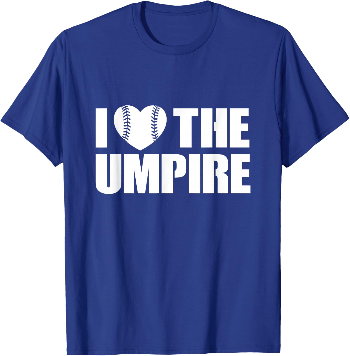 I Love The Umpire Umpires Appreciation T-Shirt - T-Shirt | Royal