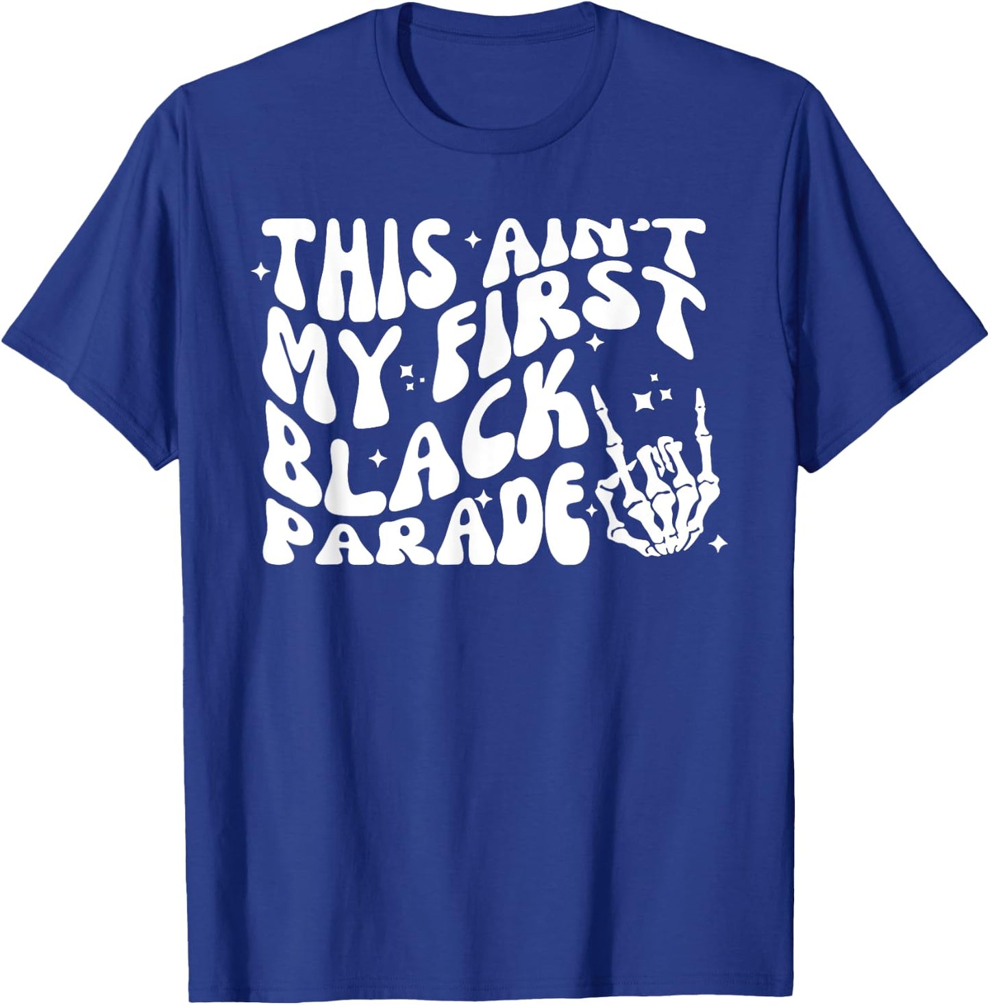 This Ain't My First Black Parade Inspirational Quotes T-Shirt - T-Shirt | Royal