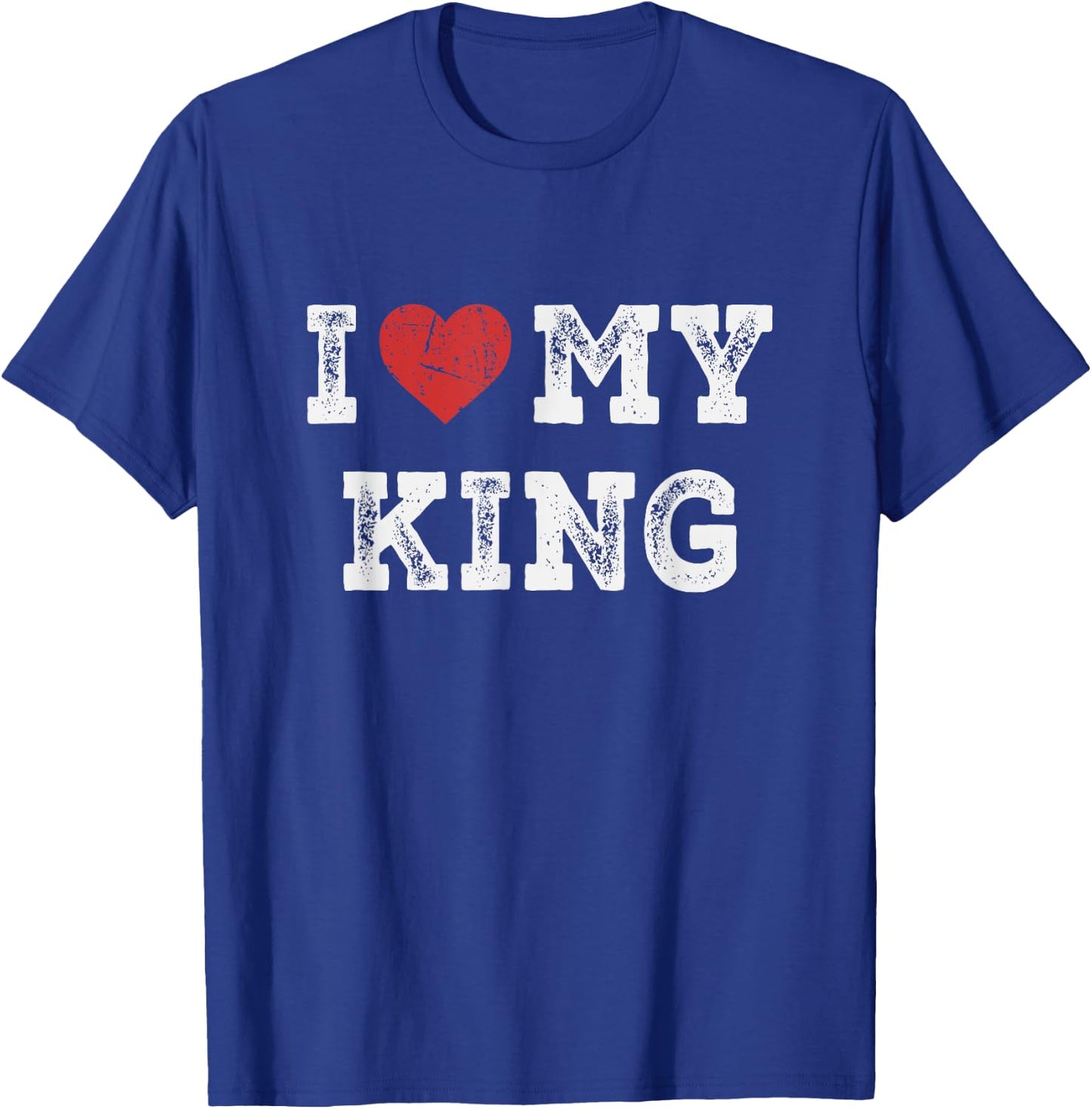 I Love My King - I Heart My King Funny T-Shirt - T-Shirt | Royal