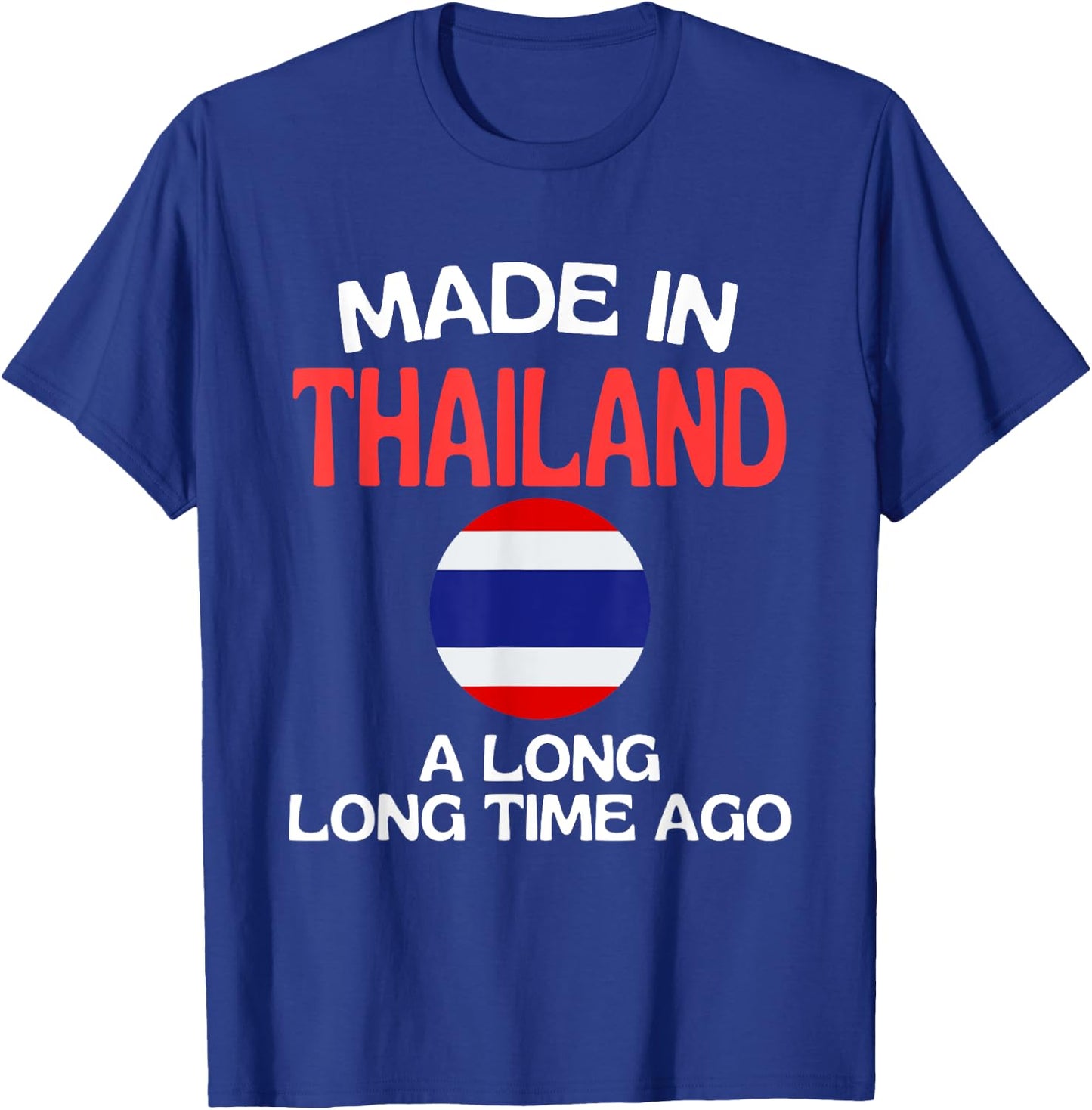 Made In Thailand A Long Time Ago Funny Thai Birthday T-Shirt - T-Shirt | Royal
