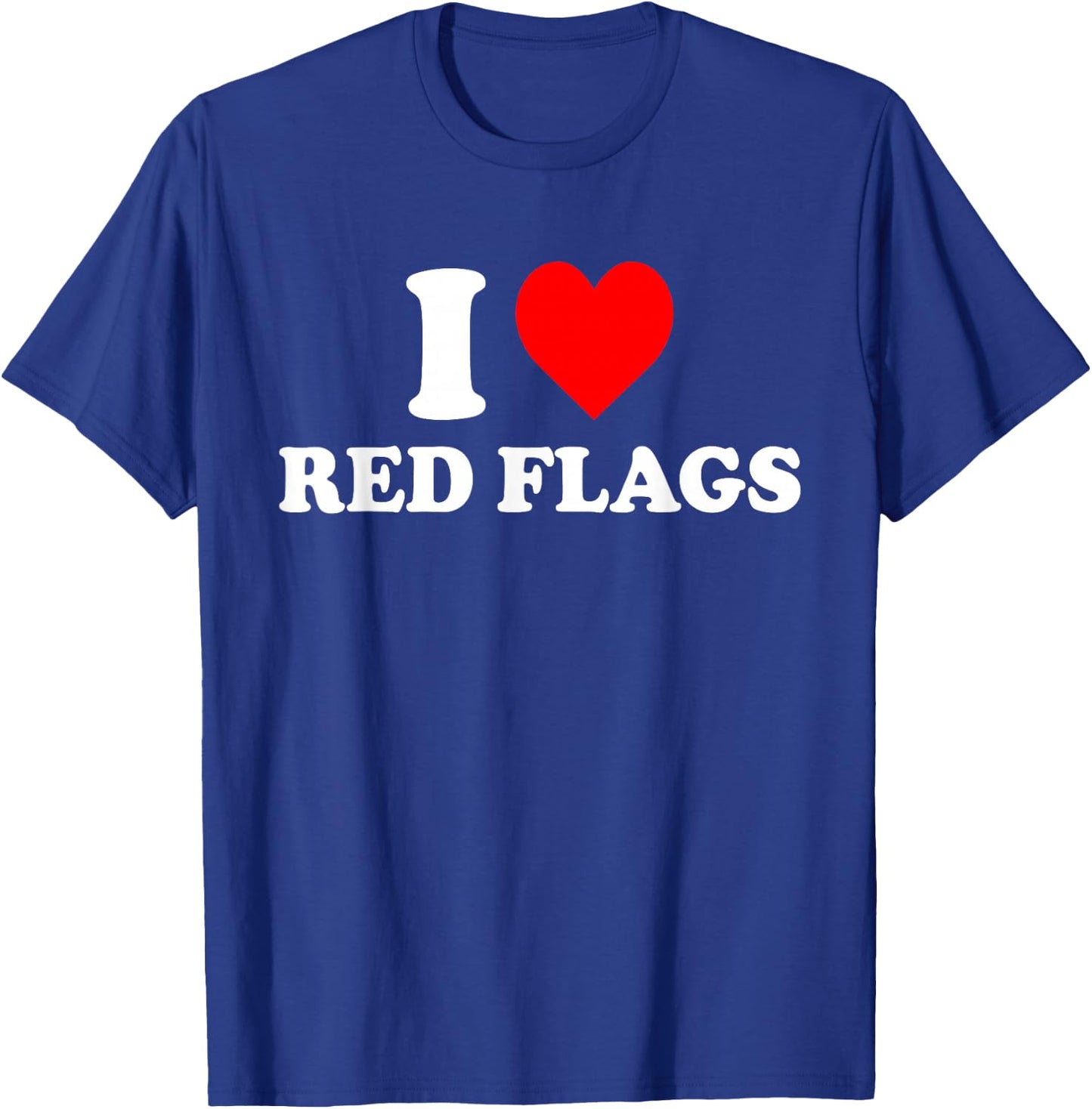 I Love Red Flags T-Shirt - T-Shirt | Royal