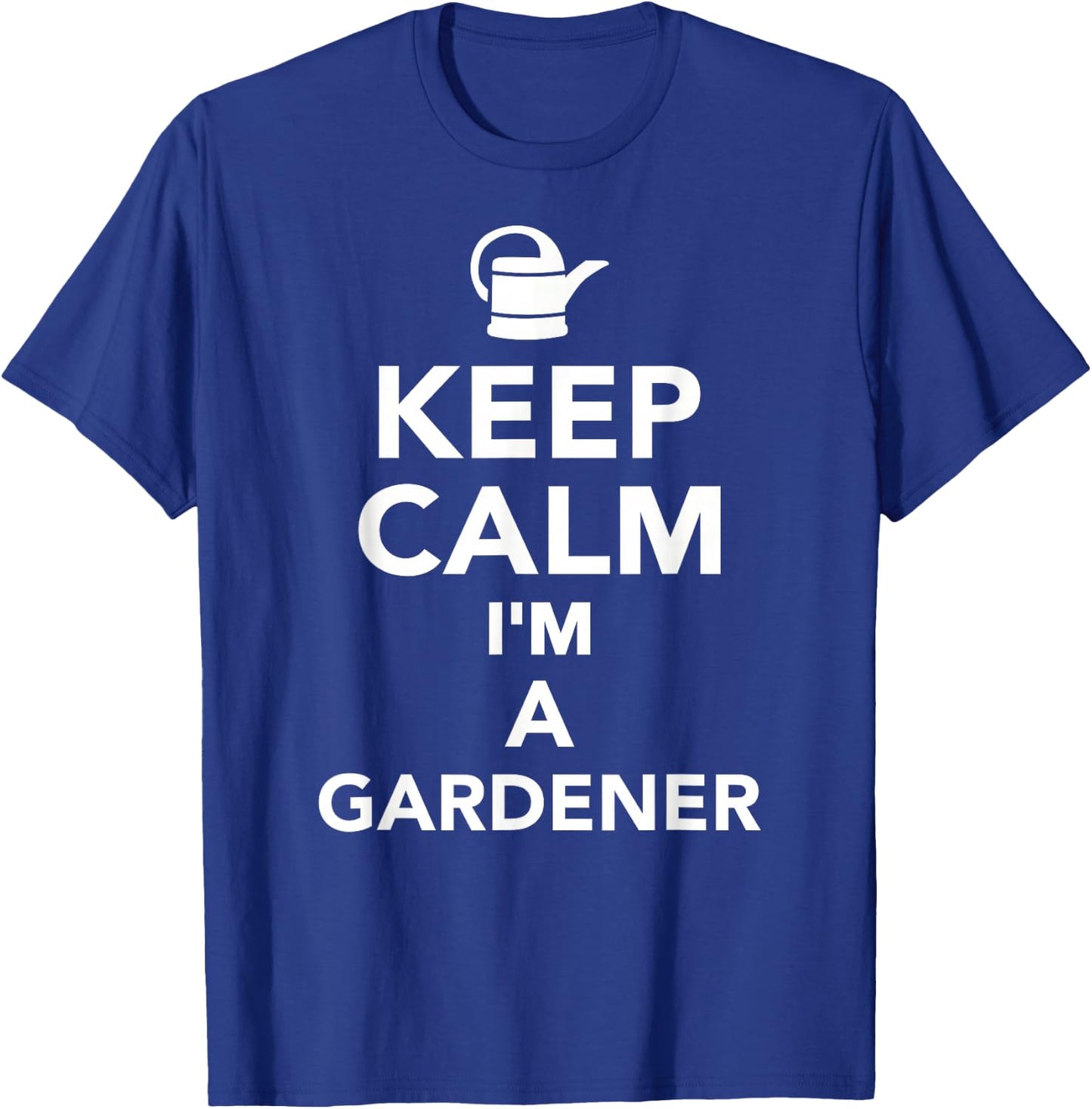 Keep calm Im a gardener T-Shirt - T-Shirt | Royal