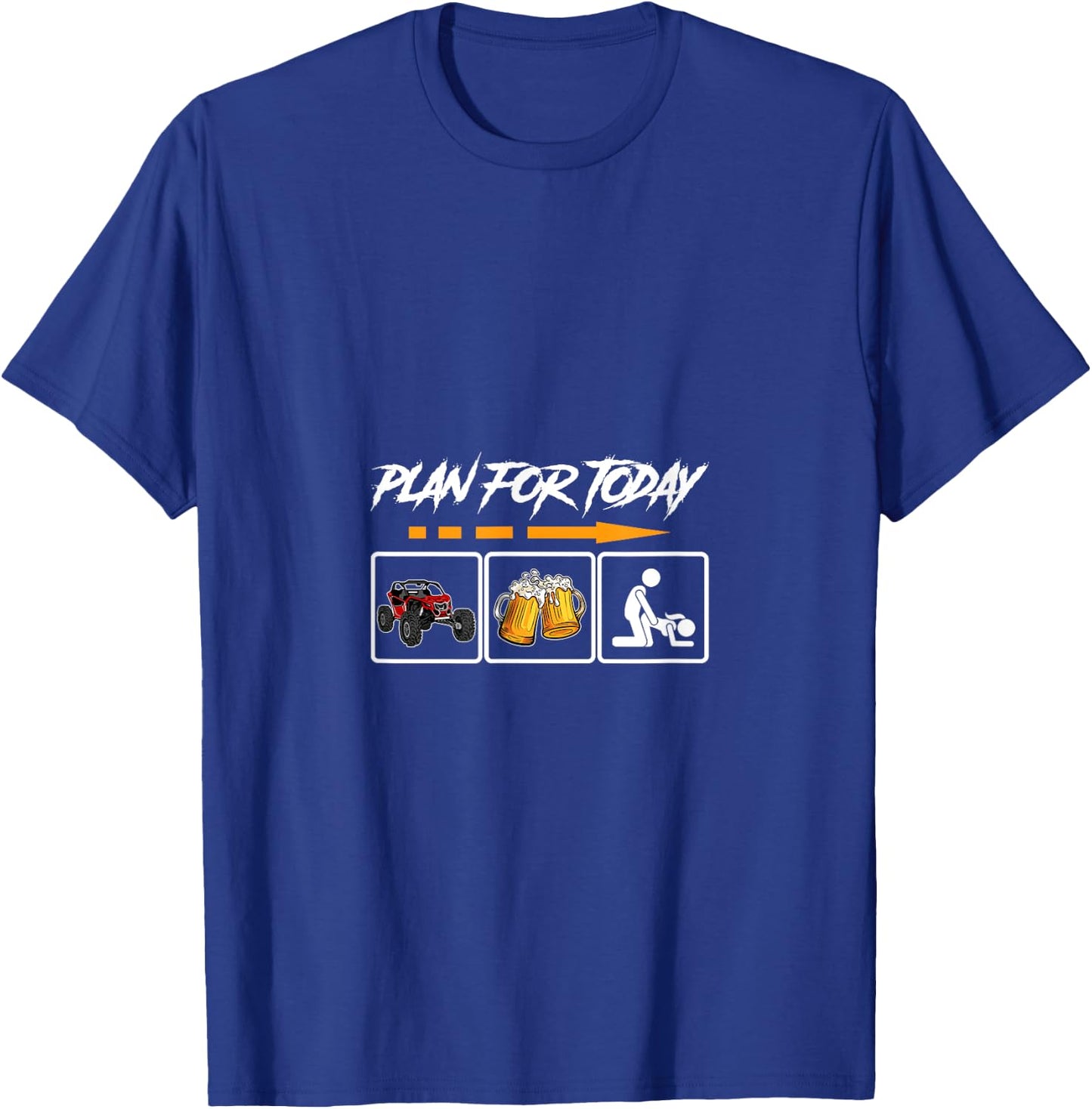 SXS UTV Plan For Today T-Shirt - T-Shirt | Royal