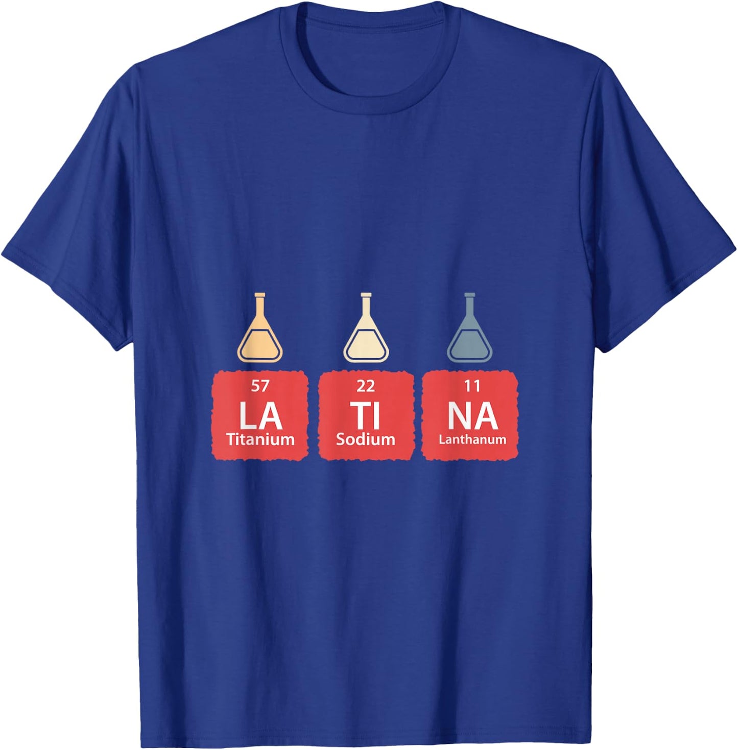 Funny Periodic Table Latina Mexican Humor Chemical Elements T-Shirt - T-Shirt | Royal