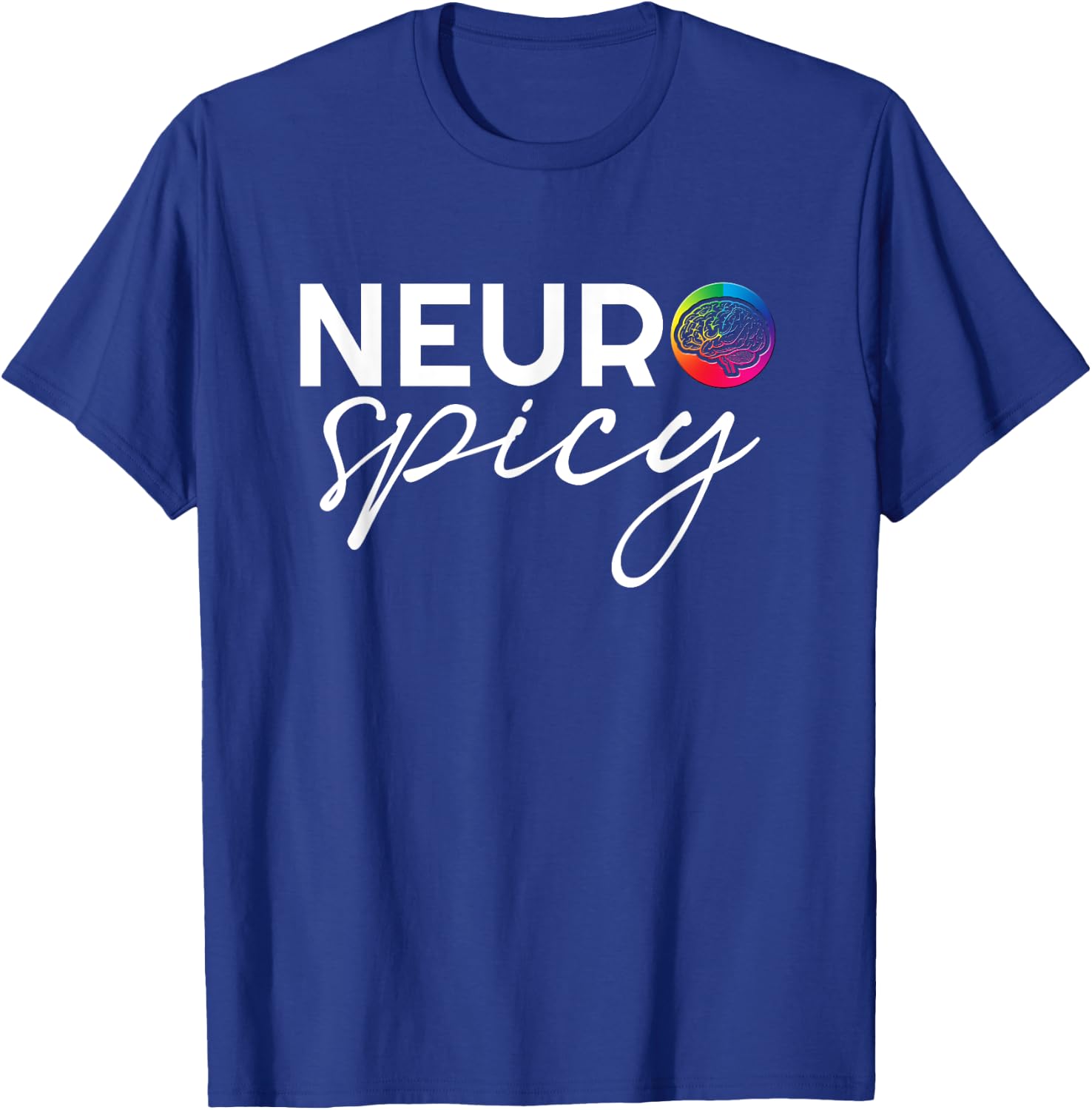 Neurodiversity - Neurospicy Neuro Spicy Shirt - Neurospicy T-Shirt - T-Shirt | Royal