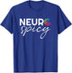Neurodiversity - Neurospicy Neuro Spicy Shirt - Neurospicy T-Shirt - T-Shirt | Royal