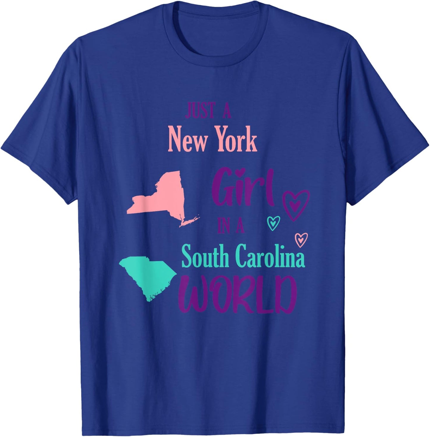 Proud Girl Just a New York girl in a South Carolina World T-Shirt - T-Shirt | Royal