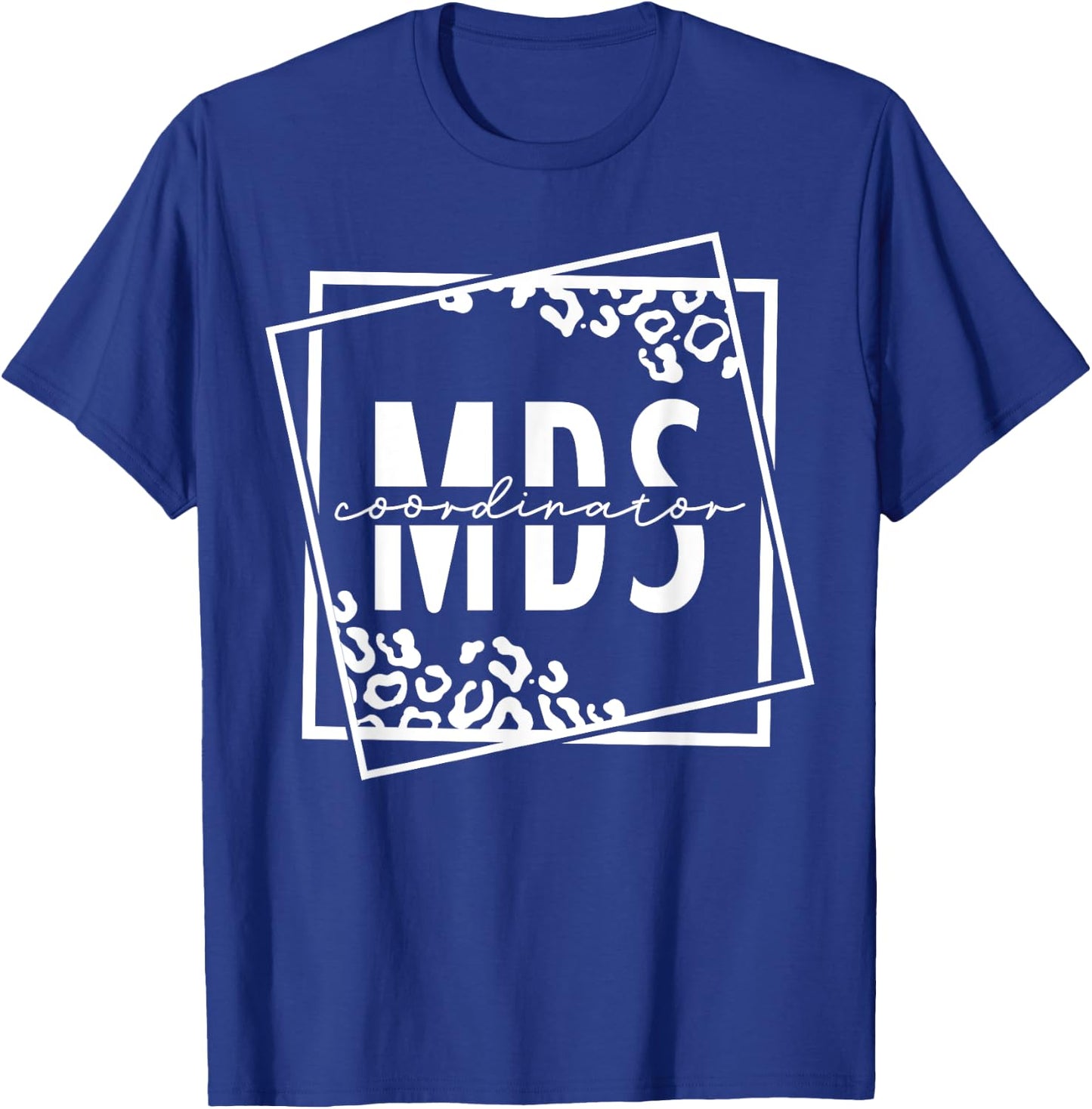 MDS Coordinator Job Appreciation T-Shirt - T-Shirt | Royal