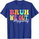 Bruh We Out Happy Last Day Of School Teacher Boy Girl Summer T-Shirt - T-Shirt | Royal