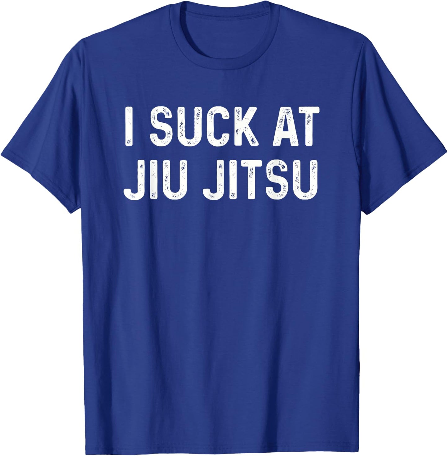 Funny BJJ I Suck at Jiu Jitsu Men Women Kids T-Shirt - T-Shirt | Royal