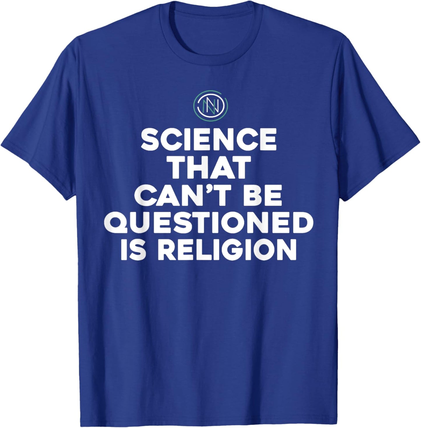 Science That Can't Be Questioned Is Religion T-Shirt - T-Shirt | Royal