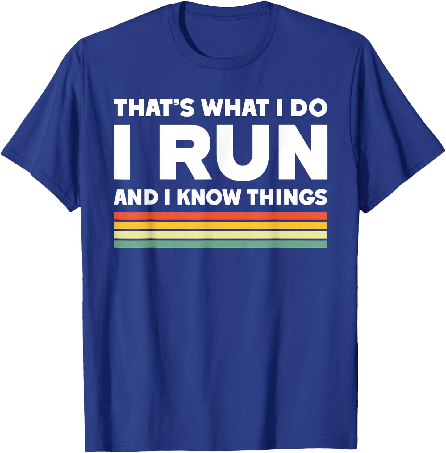 That's what I do I run and I know things funny running T-Shirt - T-Shirt | Royal