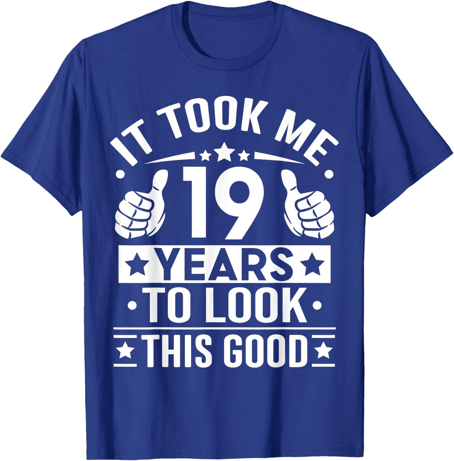 It Took Me 19 Years To Look This Good, 19th Birthday Present T-Shirt - T-Shirt | Royal