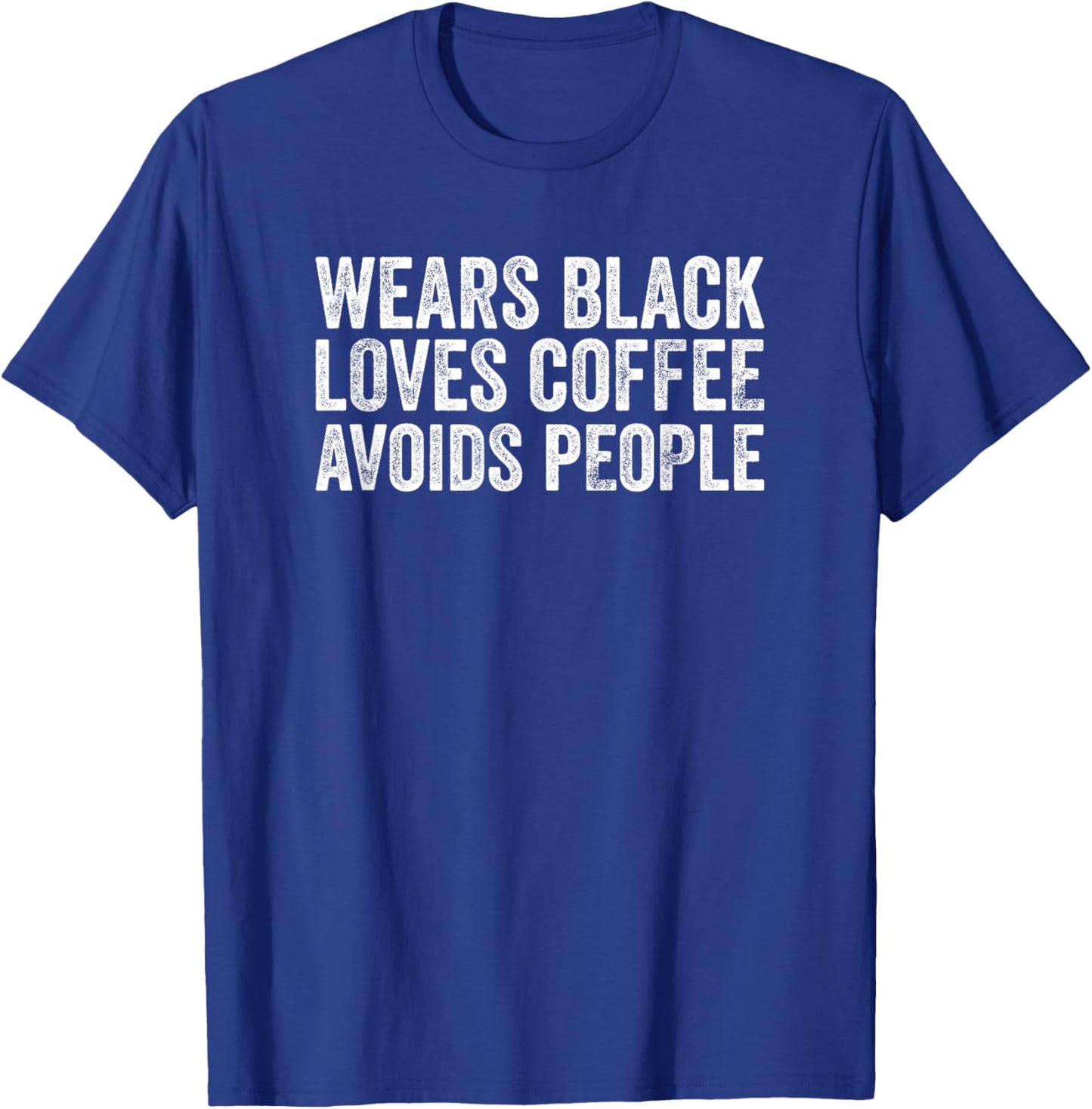 Wears Black Loves Coffee Avoids People T-Shirt - T-Shirt | Royal