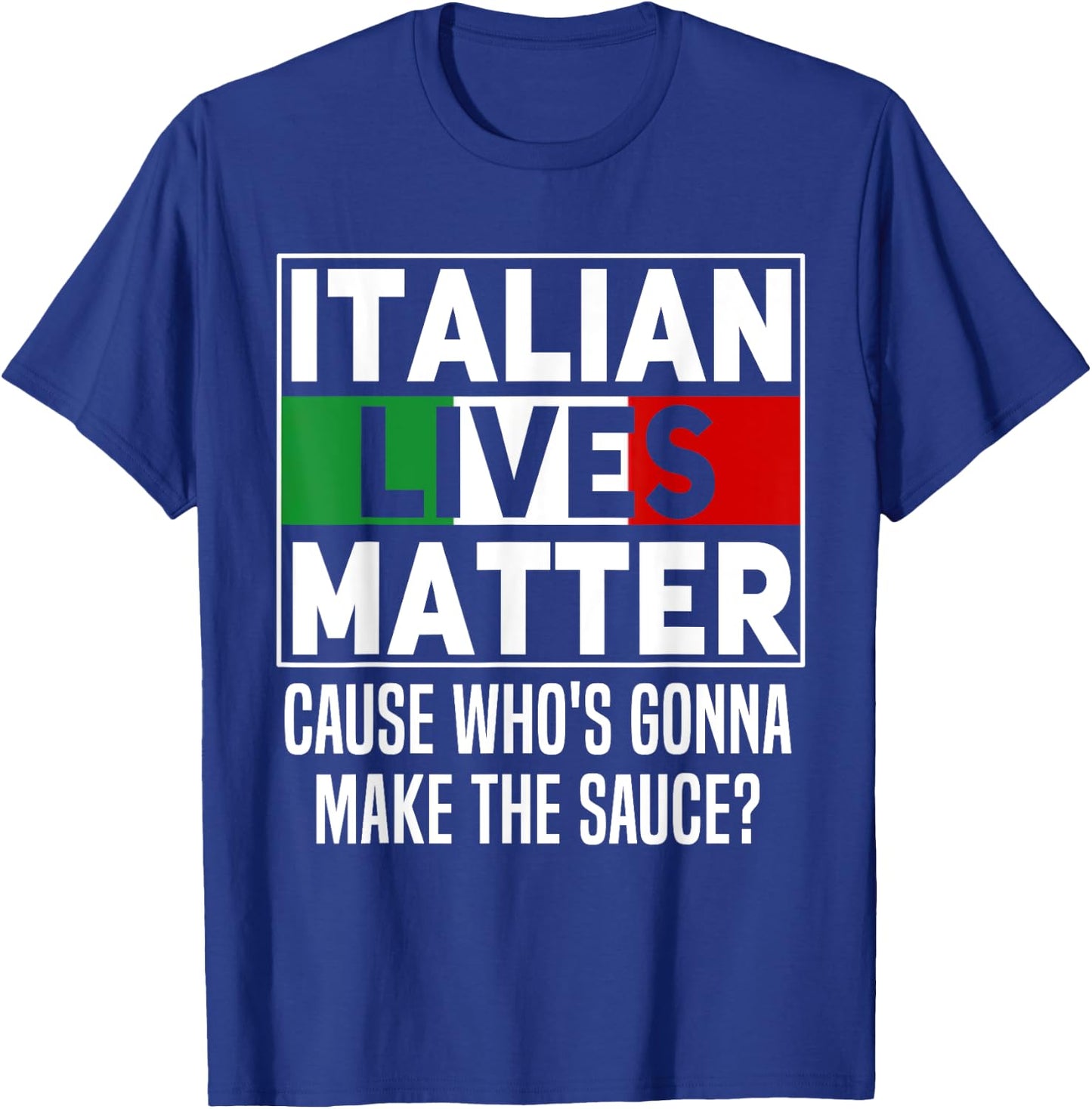 Funny Italian Lives Matter Cook Novelty Gift Italy Flag T-Shirt - T-Shirt | Royal