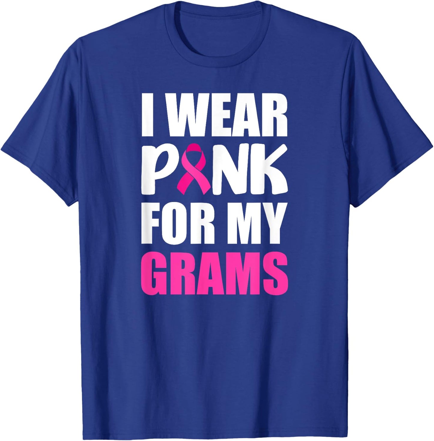 I Wear Pink For My Grams Pink Ribbon Breast Cancer Awareness T-Shirt - T-Shirt | Royal
