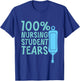 100% Nursing Student Tears T-Shirt - T-Shirt | Royal