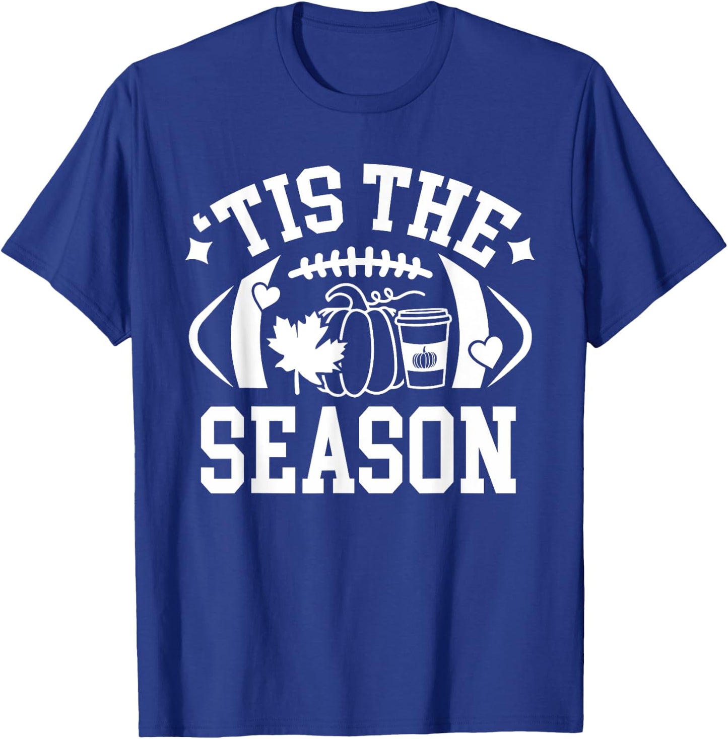 Tis The Season Football Fall Coffee Pumpkin Autumn Women Men T-Shirt - T-Shirt | Royal