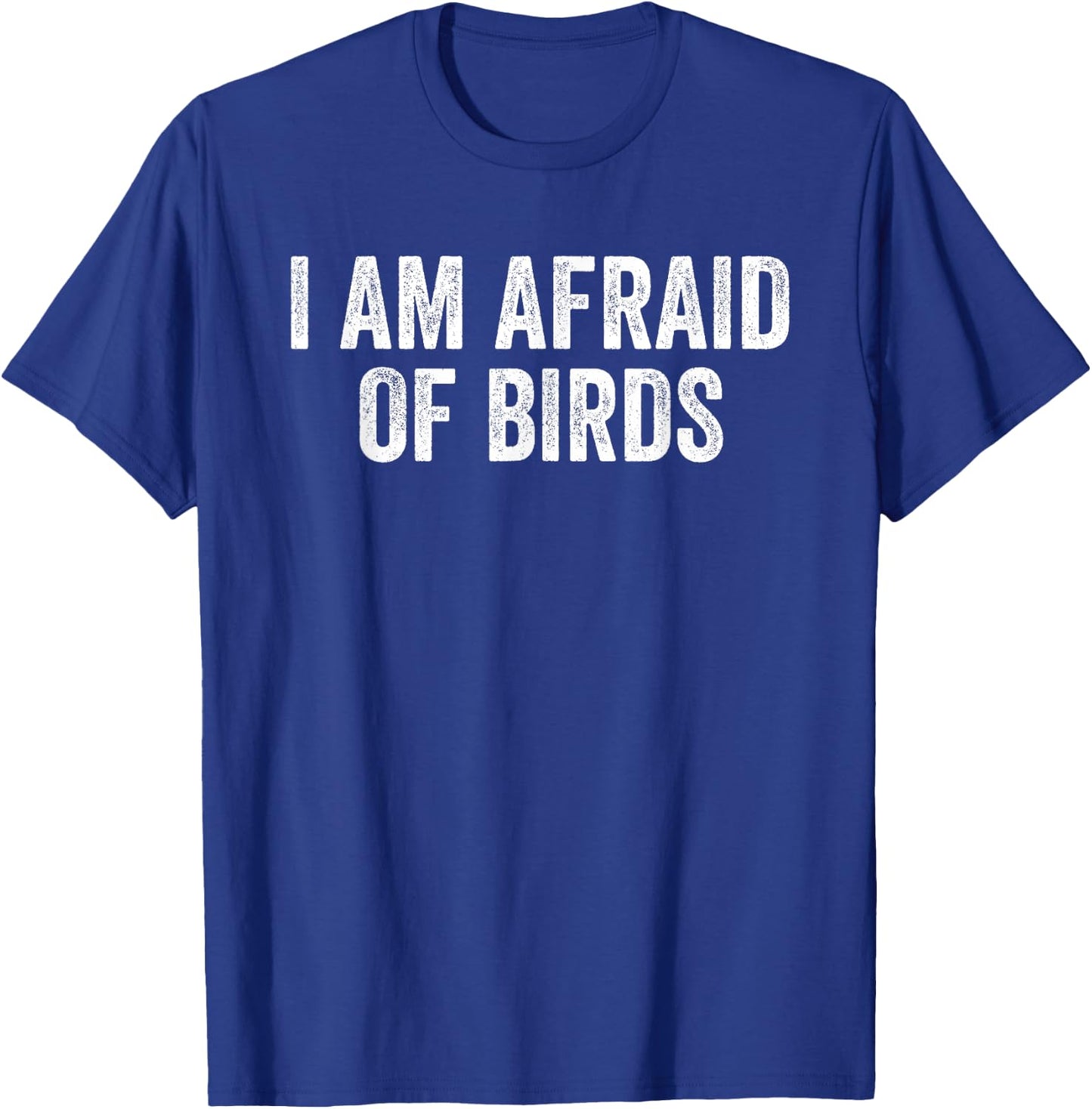 I am Afraid Of Birds Funny Birds Lover Men Women Kids Bird T-Shirt - T-Shirt | Royal