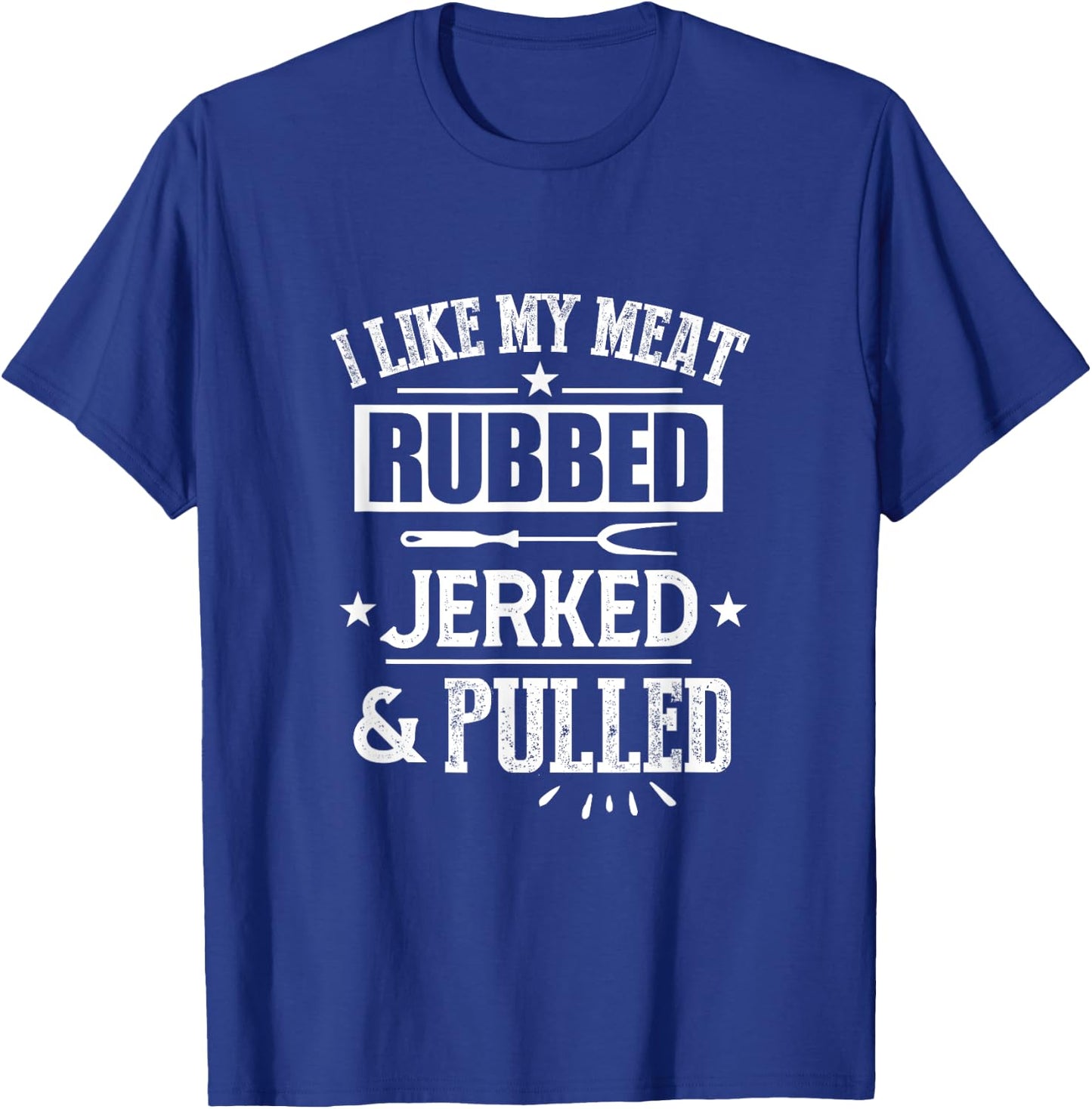 I Like My Meat Rubbed Jerked & Pulled BBQ Grilling Barbecue T-Shirt - T-Shirt | Royal
