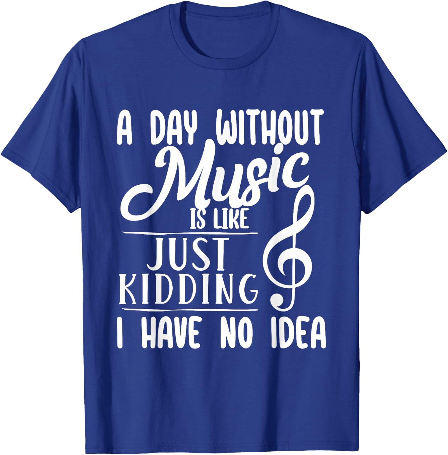 A Day Without Music Is Like - Musician Band Music Teacher T-Shirt - T-Shirt | Royal