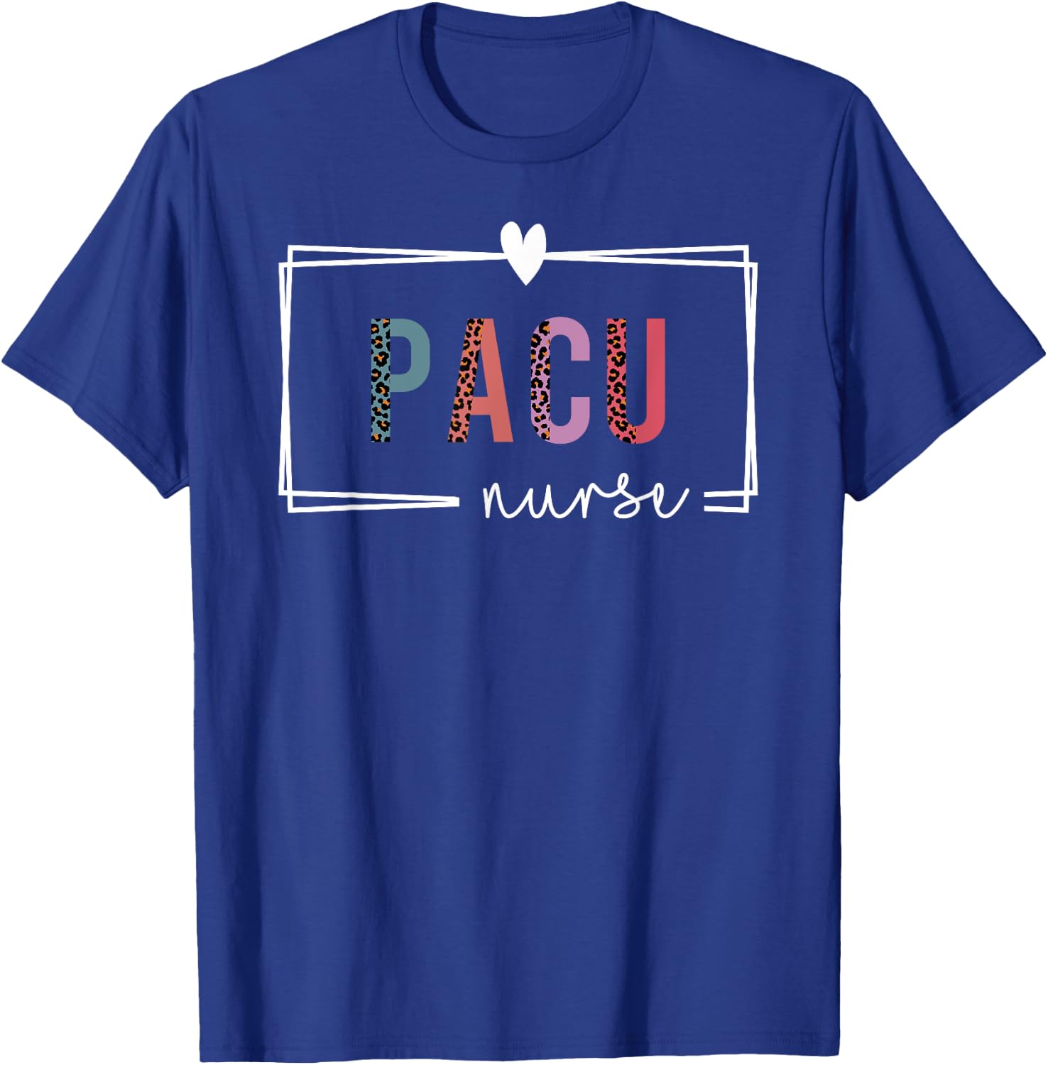 PACU Nurse Post-Anesthesia Care Unit Nurse Nurses Day T-Shirt - T-Shirt | Royal