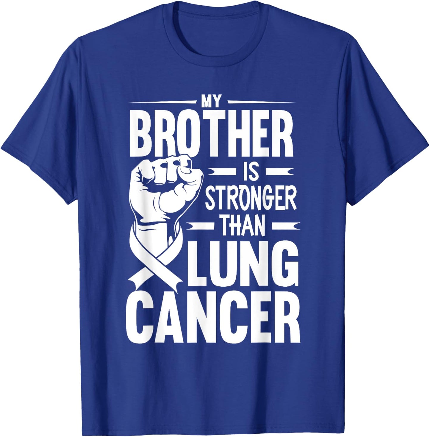My Brother Is Stronger Than Lung Cancer Awareness T-Shirt - T-Shirt | Royal