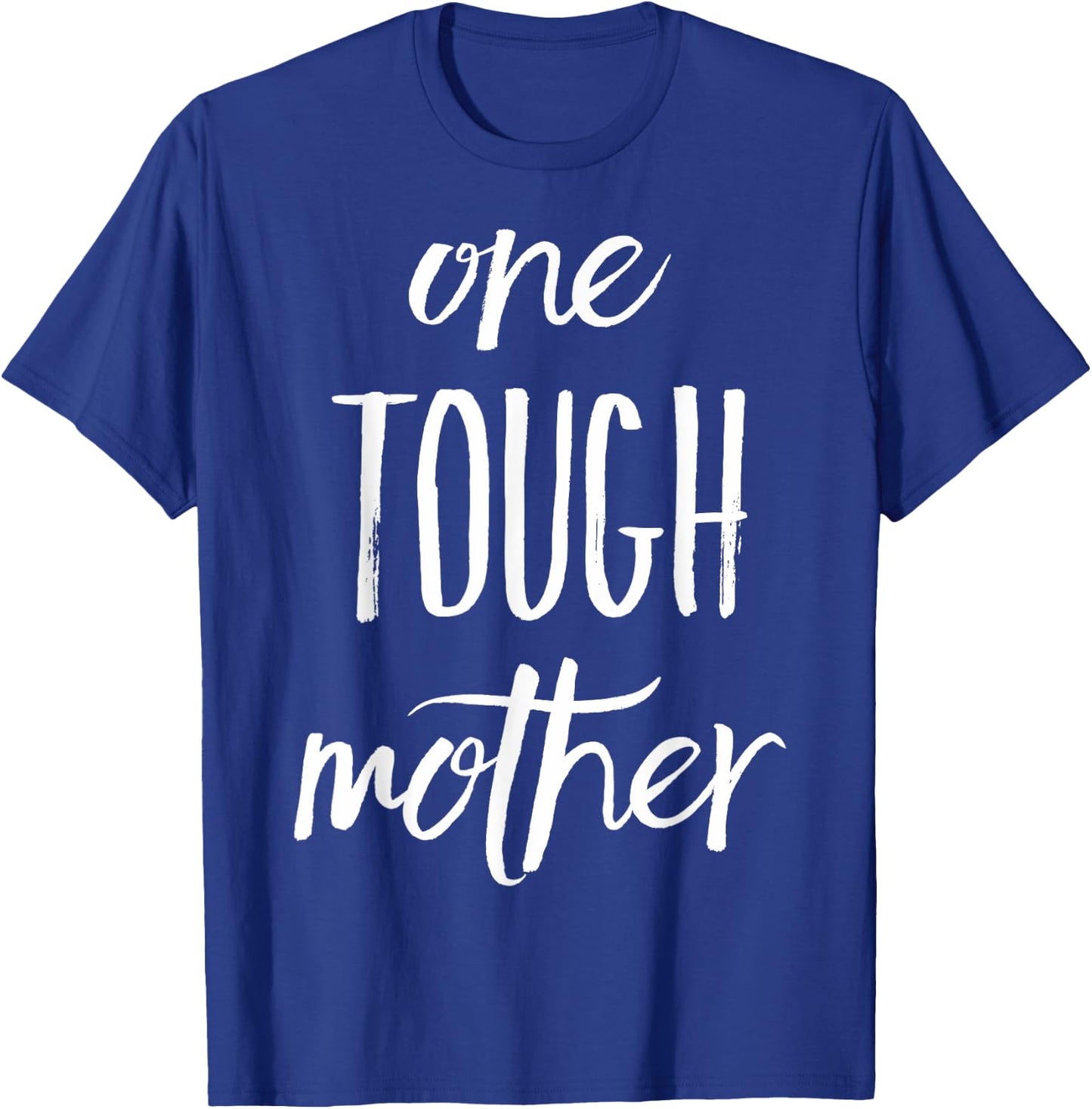 One Tough Mother T-Shirt - T-Shirt | Royal