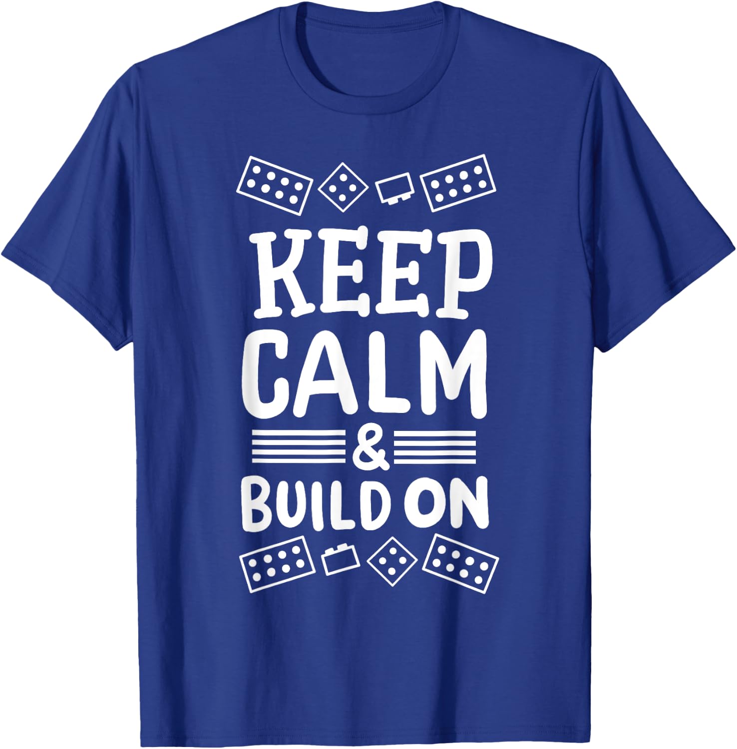 Keep Calm And Build On Funny Builder Building Blocks Lover T-Shirt - T-Shirt | Royal